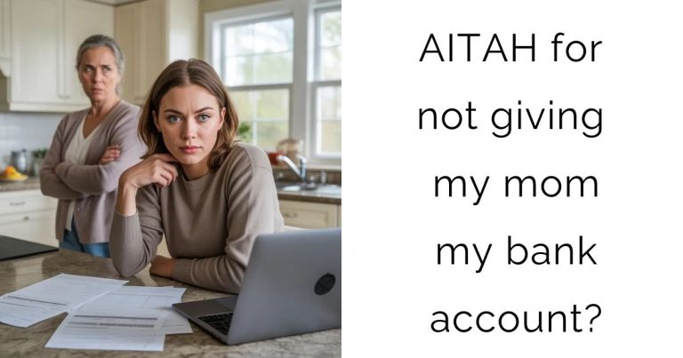 AITAH for not giving my mom my bank account?