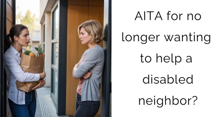 AITA for no longer wanting to help a disabled neighbor?