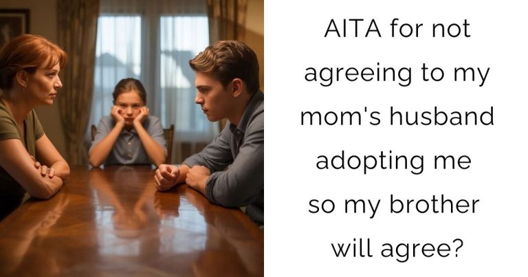 AITA for not agreeing to my mom’s husband adopting me so my brother will agree?