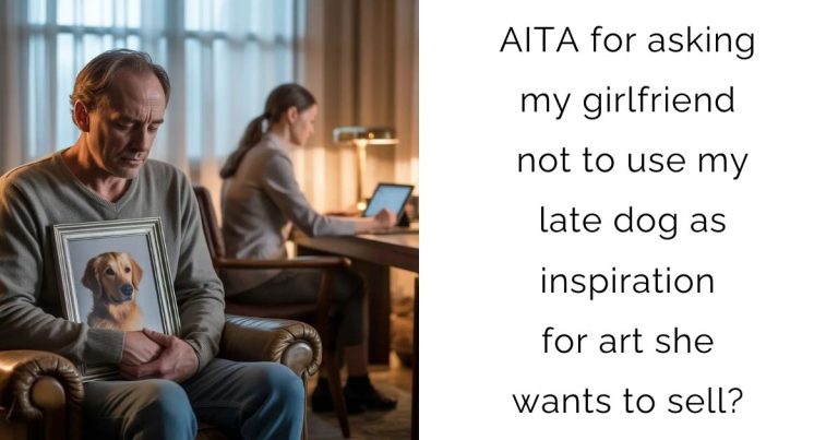 AITA for asking my girlfriend not to use my late dog as inspiration for art she wants to sell?