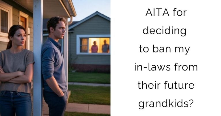 AITA for deciding to ban my in-laws from their future grandkids?