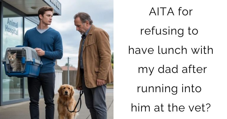 AITA for refusing to have lunch with my dad after running into him at the vet?