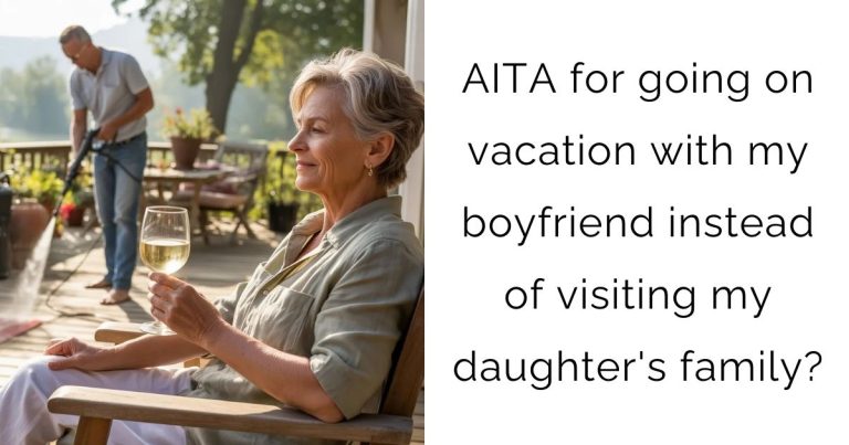 AITA for going on vacation with my boyfriend instead of visiting my daughter’s family?