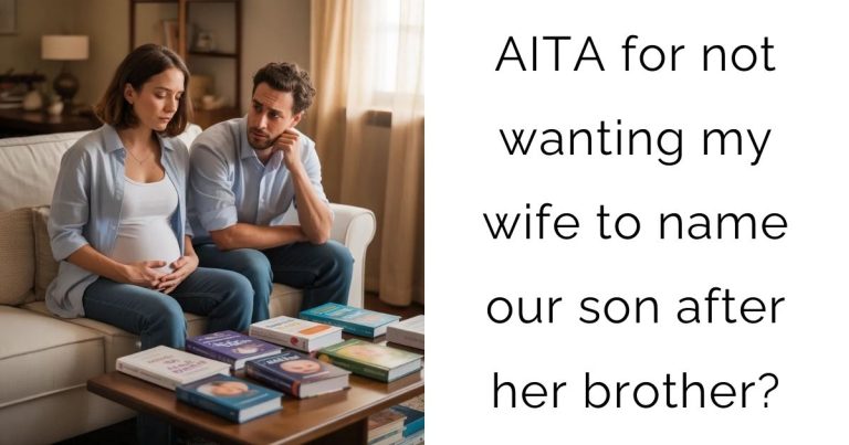 AITA for not wanting my wife to name our son after her brother?