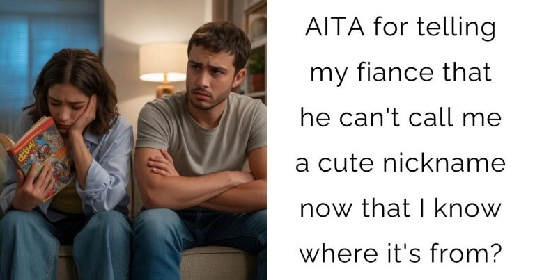 AITA for telling my fiance that he can’t call me a cute nickname now that I know where it’s from?