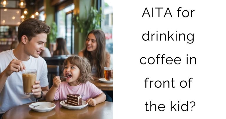 AITA for drinking coffee in front of the kid?