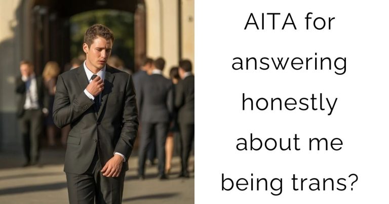 AITA for answering honestly about me being trans?