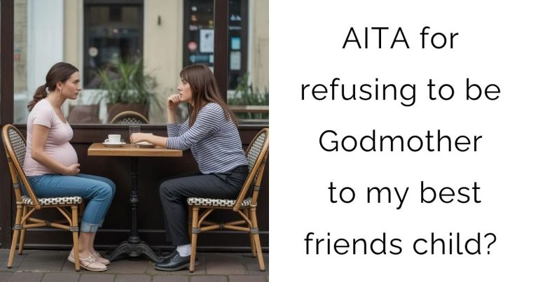 AITA for refusing to be Godmother to my best friends child?