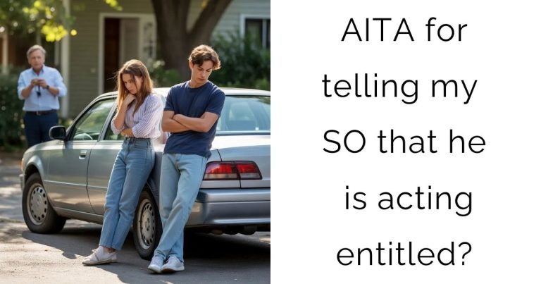 AITA for telling my SO that he is acting entitled?