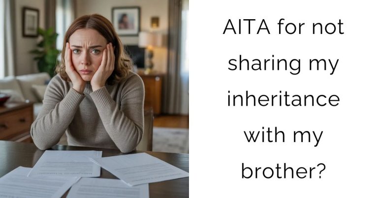 AITA for not sharing my inheritance with my brother?