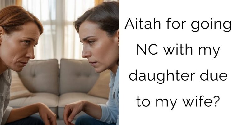 Aitah for going NC with my daughter due to my wife?
