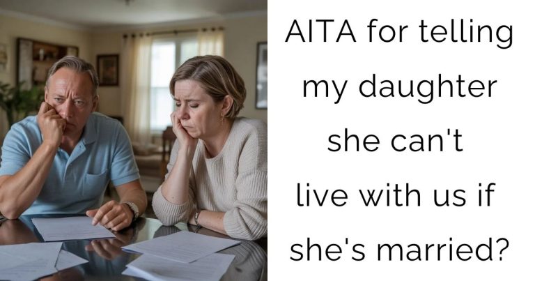 AITA for telling my daughter she can’t live with us if she’s married?