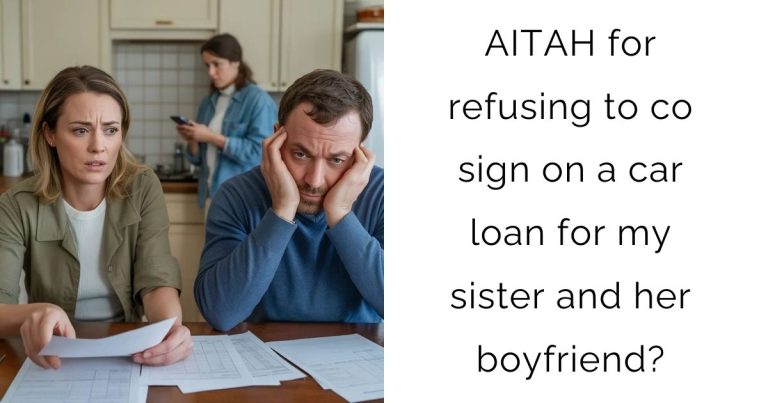 AITAH for refusing to co sign on a car loan for my sister and her boyfriend?