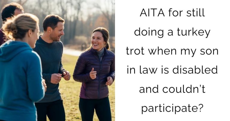 AITA for still doing a turkey trot when my son in law is disabled and couldn’t participate?