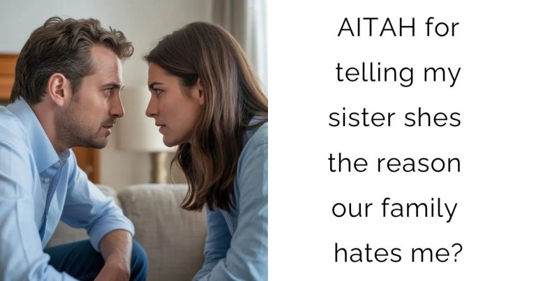 AITAH for telling my sister shes the reason our family hates me?