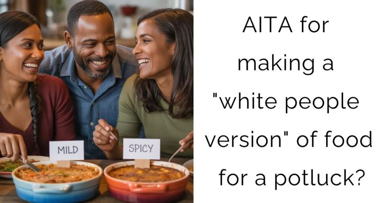AITA for making a “white people version” of food for a potluck?
