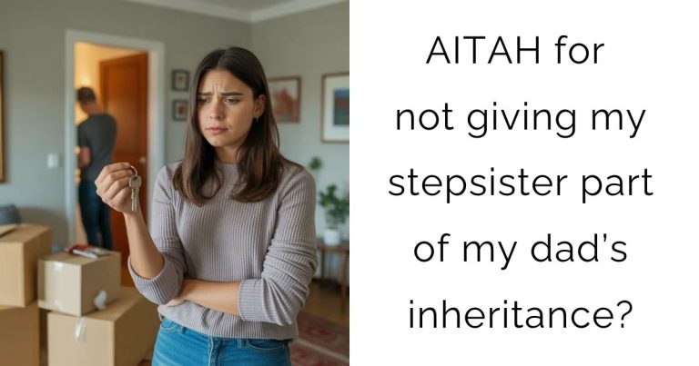 AITAH for not giving my stepsister part of my dad’s inheritance?