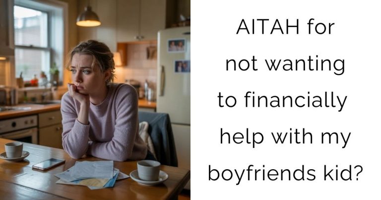 AITAH for not wanting to financially help with my boyfriends kid?