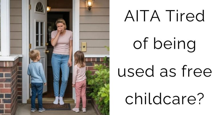 AITA Tired of being used as free childcare?