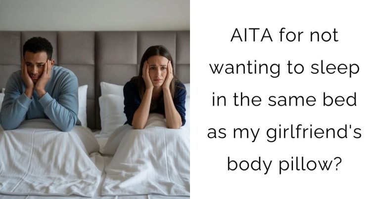AITA for not wanting to sleep in the same bed as my girlfriend’s body pillow?