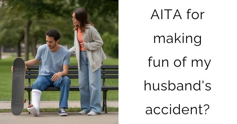 AITA for making fun of my husband’s accident?