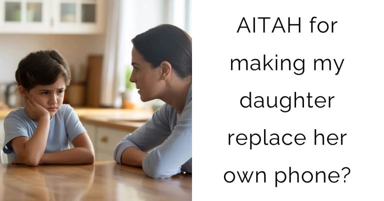 AITAH for making my daughter replace her own phone?