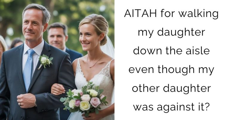 AITAH for walking my daughter down the aisle even though my other daughter was against it?
