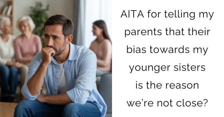 AITA for telling my parents that their bias towards my younger sisters is the reason we’re not close?