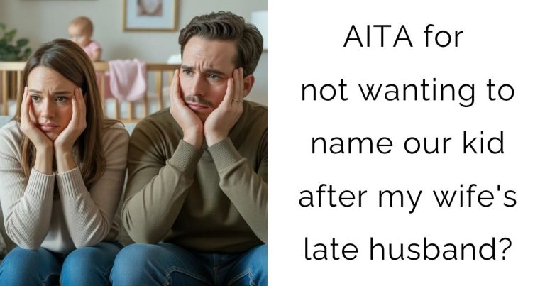 AITA for not wanting to name our kid after my wife’s late husband?