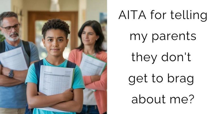 AITA for telling my parents they don’t get to brag about me?