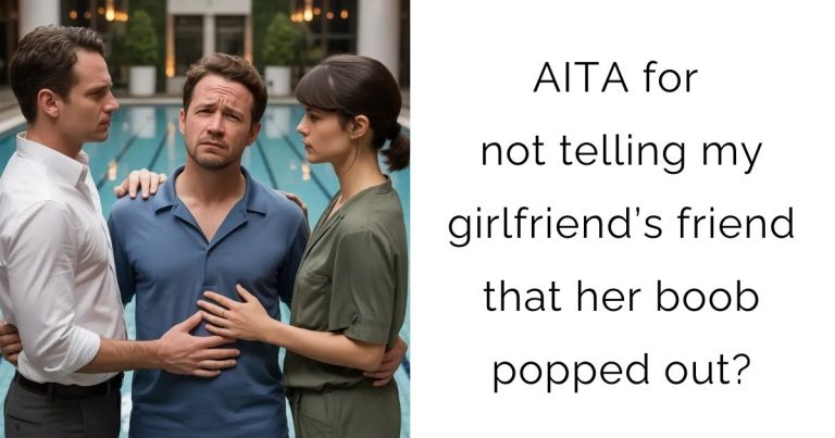 AITA for not telling my girlfriend’s friend that her boob popped out?
