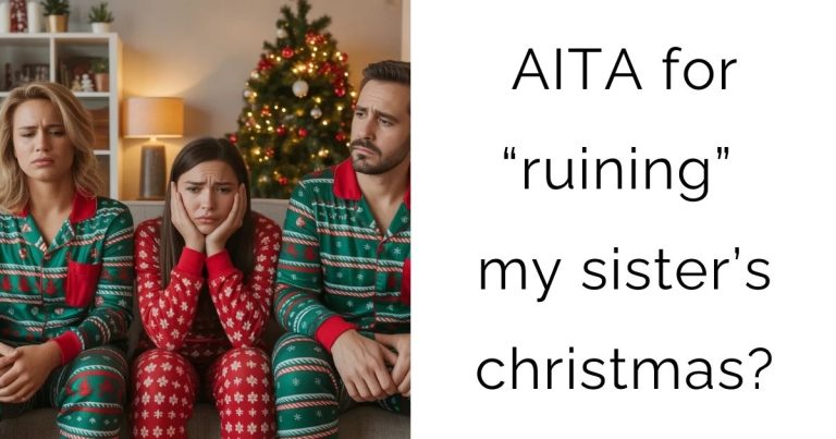 AITA for “ruining” my sister’s christmas?