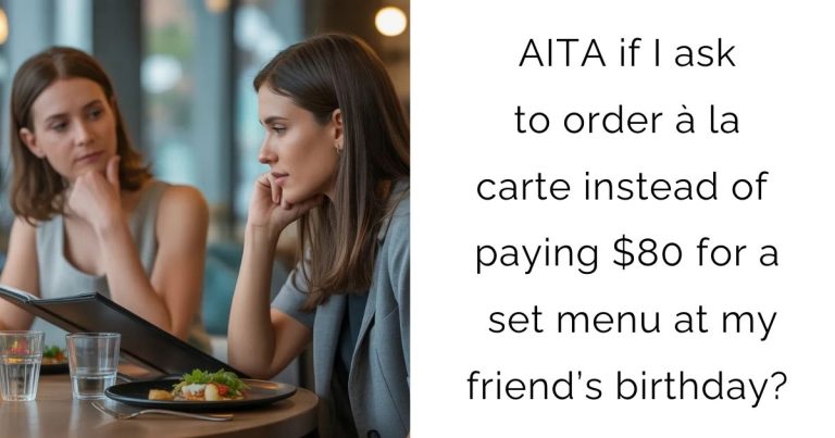AITA if I ask to order à la carte instead of paying $80 for a set menu at my friend’s birthday?