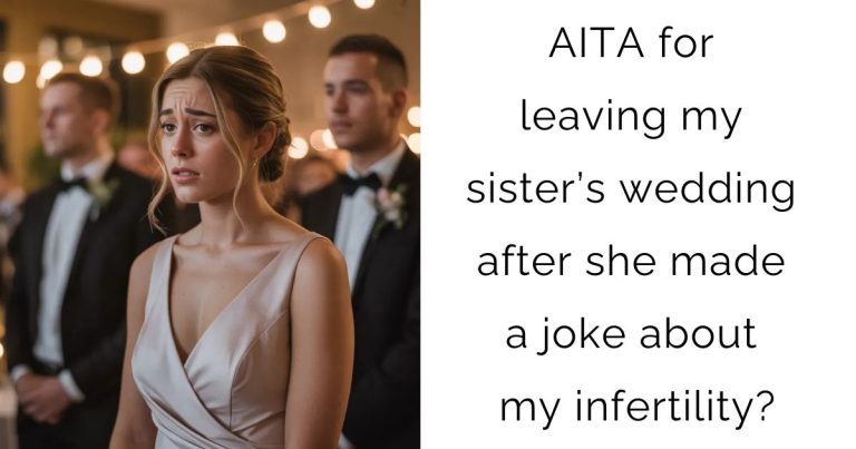 AITA for leaving my sister’s wedding after she made a joke about my infertility?