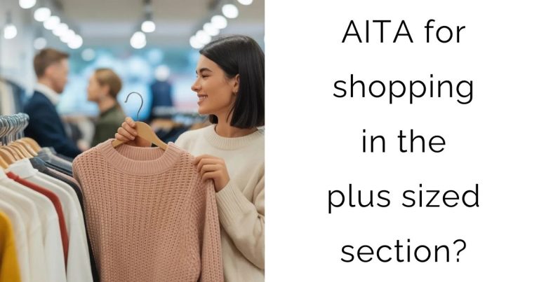 AITA for shopping in the plus sized section?