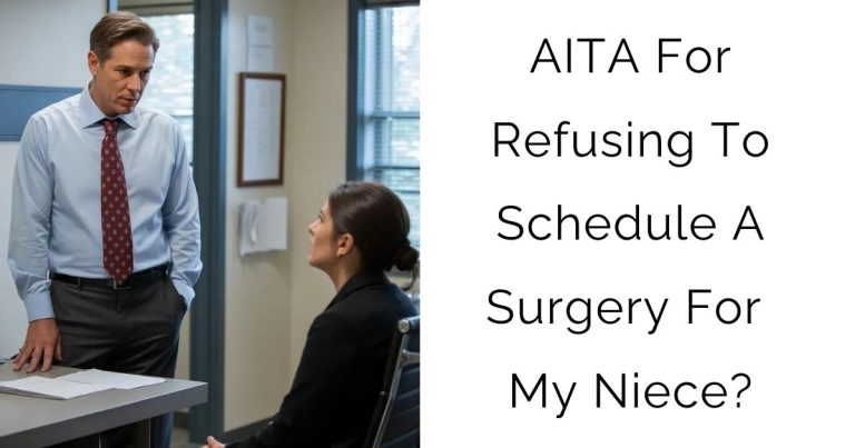 AITA For Refusing To Schedule A Surgery For My Niece?