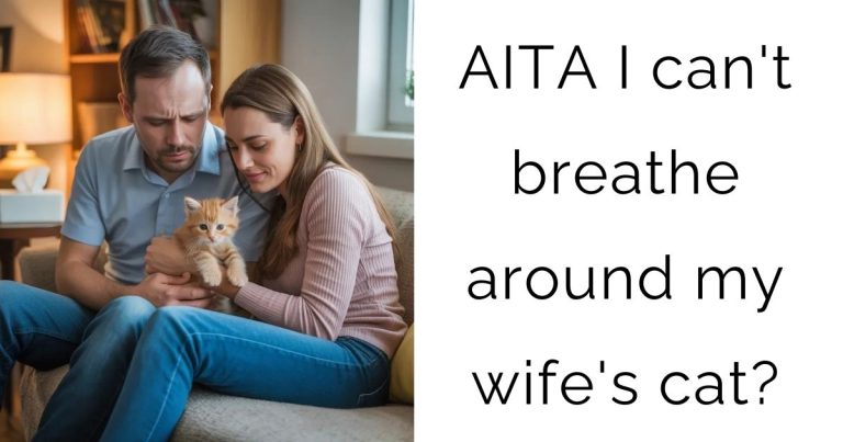 AITA I can’t breathe around my wife’s cat?