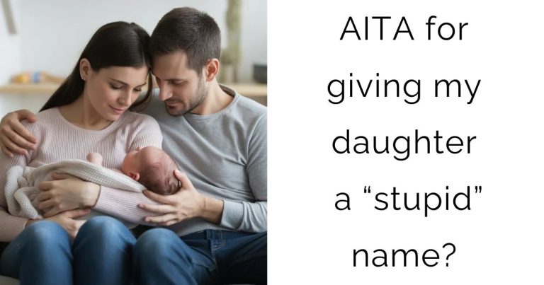 AITA for giving my daughter a “stupid” name?