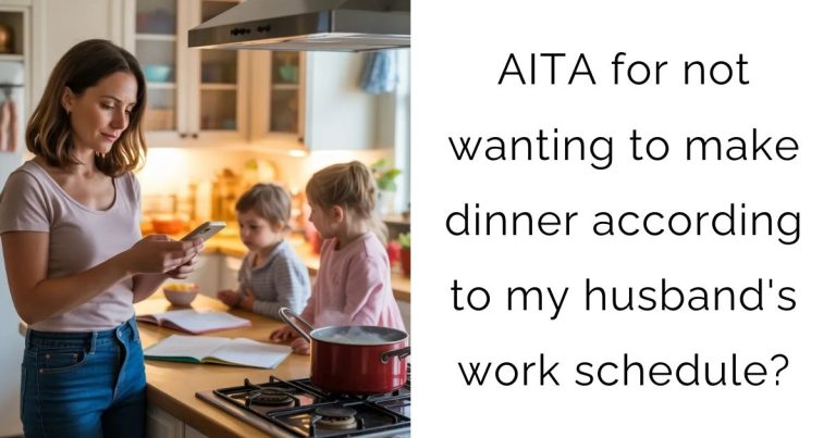 AITA for not wanting to make dinner according to my husband’s work schedule?