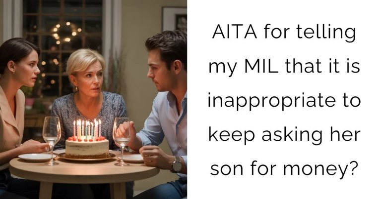 AITA for telling my MIL that it is inappropriate to keep asking her son for money?