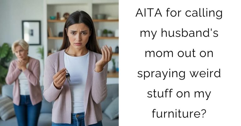 AITA for calling my husband’s mom out on spraying weird stuff on my furniture?