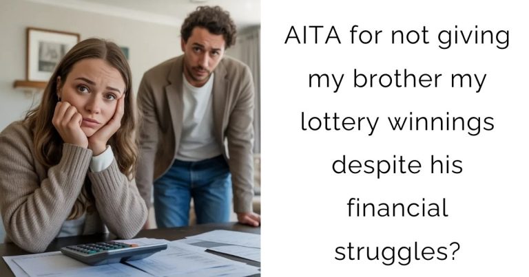 AITA for not giving my brother my lottery winnings despite his financial struggles?