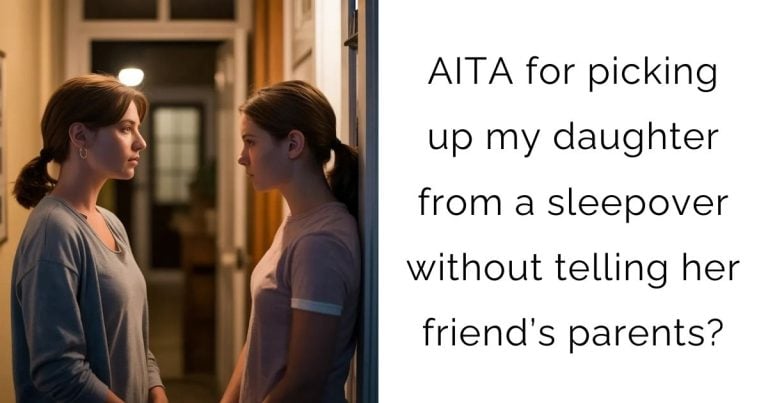 AITA for picking up my daughter from a sleepover without telling her friend’s parents?