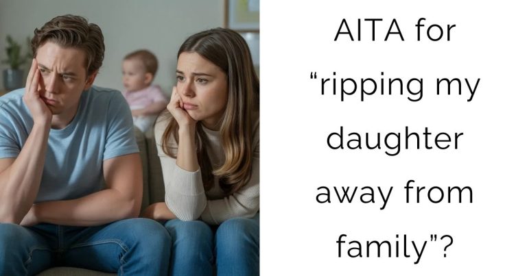 AITA for “ripping my daughter away from family”?