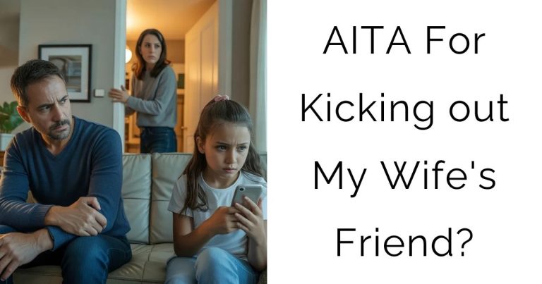 AITA For Kicking out My Wife’s Friend?