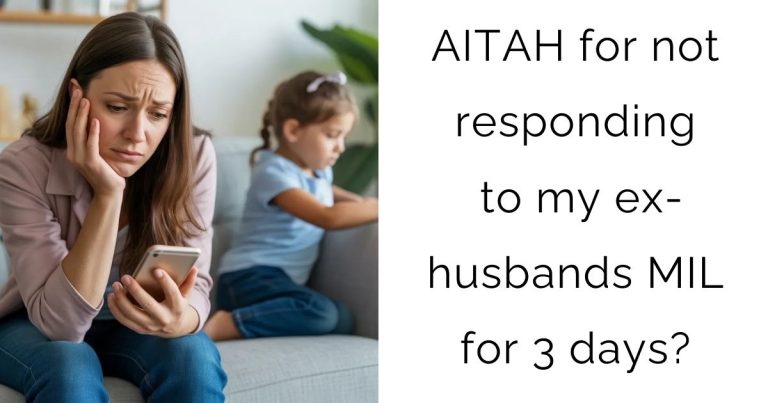 AITAH for not responding to my ex-husbands MIL for 3 days?