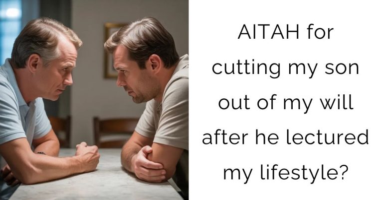 AITAH for cutting my son out of my will after he lectured my lifestyle?