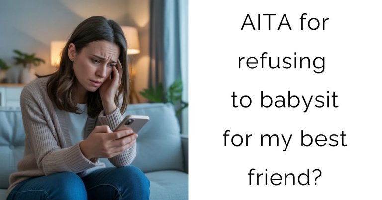 AITA for refusing to babysit for my best friend?