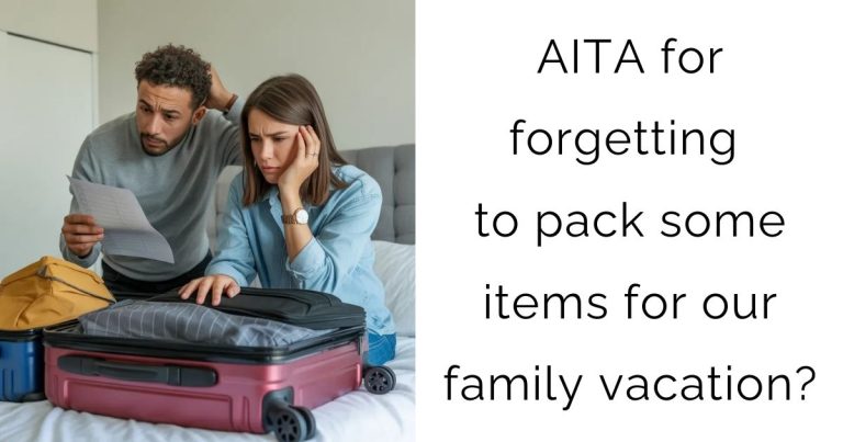 AITA for forgetting to pack some items for our family vacation?