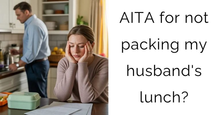 AITA for not packing my husband’s lunch?